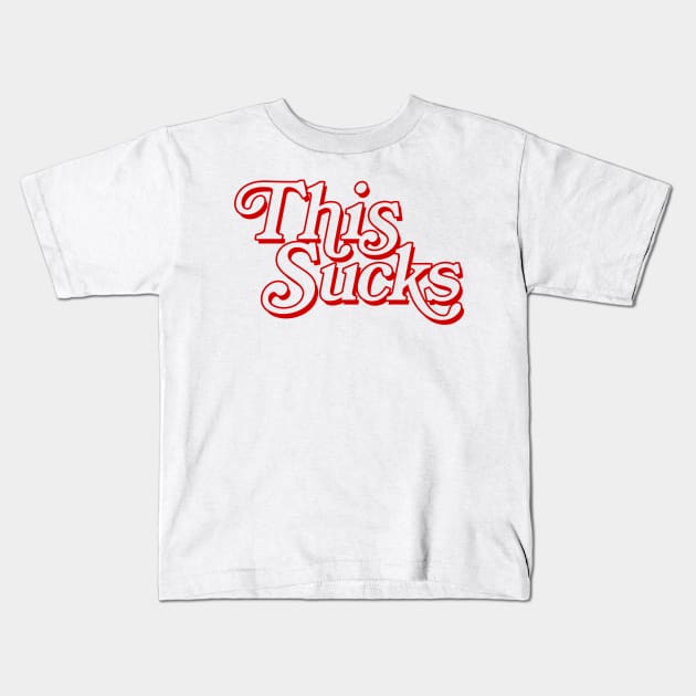 THIS SUCKS (red version) Kids T-Shirt by UselessRob